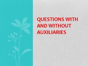 Questions with and without auxiliaries