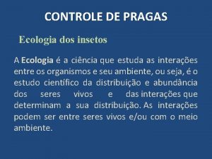CONTROLE DE PRAGAS Ecologia dos insetos A Ecologia