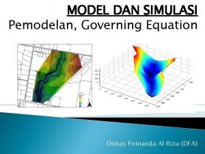 MODEL DAN SIMULASI Pemodelan Governing Equation Dimas Firmanda