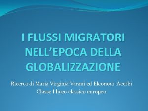 I FLUSSI MIGRATORI NELLEPOCA DELLA GLOBALIZZAZIONE Ricerca di