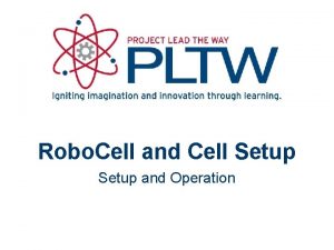 Robo Cell and Cell Setup and Operation Program