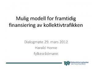 Mulig modell for framtidig finansiering av kollektivtrafikken Dialogmte