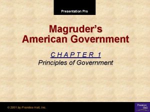 Presentation Pro Magruders American Government CHAPTER 1 Principles