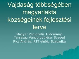Vajdasg tbbsgben magyarlakta kzsgeinek fejlesztsi terve Magyar Regionlis