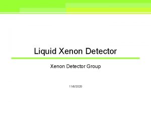 Liquid Xenon Detector Group 1162020 Contents Cryostat Construction