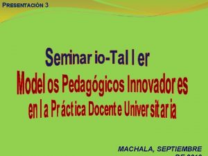 PRESENTACIN 3 MACHALA SEPTIEMBRE QU HACER FRENTE A