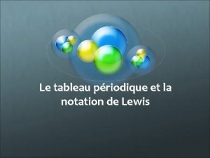 Le tableau priodique et la notation de Lewis