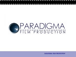 1 La comunicazione PARADIGMA FILM PRODUCTION LA COMUNICAZIONE