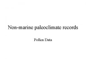 Nonmarine paleoclimate records Pollen Data Basis for Pollen