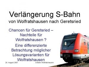 Verlngerung SBahn von Wolfratshausen nach Geretsried Chancen fr