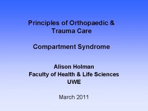 Principles of Orthopaedic Trauma Care Compartment Syndrome Alison