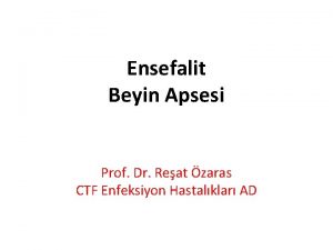 Ensefalit Beyin Apsesi Prof Dr Reat zaras CTF