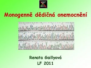 Monogenn ddin onemocnn Renata Gaillyov LF 2011 Genetick