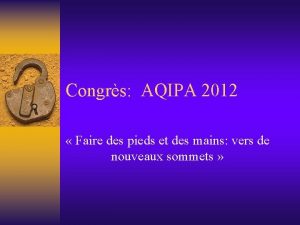 Congrs AQIPA 2012 Faire des pieds et des
