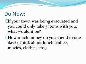 Do Now If your town was being evacuated