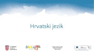 Hrvatski jezik Projekt Podrka provedbi Cjelovite kurikularne reforme