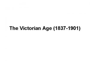 The Victorian Age 1837 1901 Cultural context The