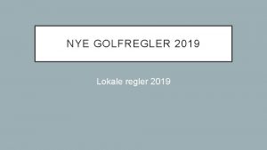 NYE GOLFREGLER 2019 Lokale regler 2019 NYE GOLFREGLER