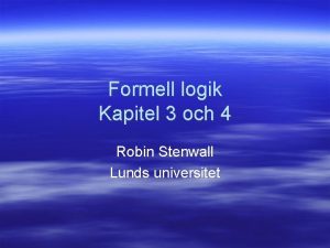 Formell logik Kapitel 3 och 4 Robin Stenwall