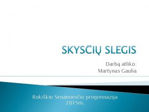 Darb atliko Martynas Gaulia Rokikio Senamiesio progimnazija 2015