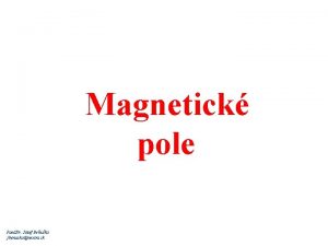 Magnetick pole Paed Dr Jozef Beuka jbenuskanextra sk