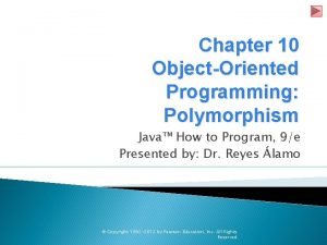 Chapter 10 ObjectOriented Programming Polymorphism Java How to