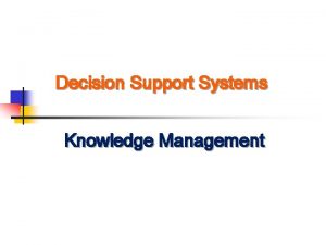 Decision support system in knowledge management