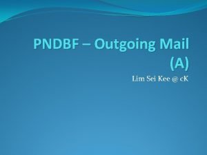 PNDBF Outgoing Mail A Lim Sei Kee c