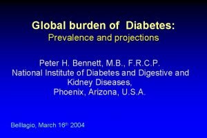Global burden of Diabetes Prevalence and projections Peter