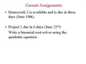 Current Assignments Homework 2 is available and is