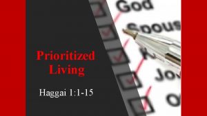 Prioritized Living Haggai 1 1 15 Haggai 1