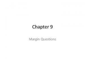 Chapter 9 Margin Questions In what ways did