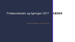 Fritaksmetoden og ligningen 2017 Hans Olav Hemnes 12