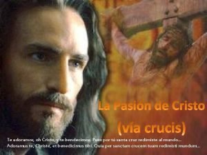 Te adoramos o cristo y te bendecimos