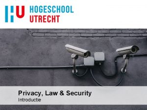Privacy Law Security Introductie Agenda n Cursus Introductie