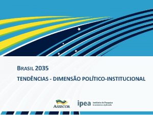 BRASIL 2035 TENDNCIAS DIMENSO POLTICOINSTITUCIONAL ESTADO E SOCIEDADE