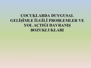 OCUKLARDA DUYGUSAL GELMLE LGL PROBLEMLER VE YOL ATII