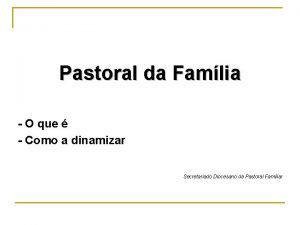 Pastoral da Famlia O que Como a dinamizar