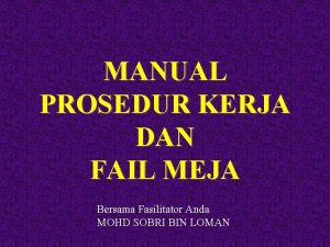 MANUAL PROSEDUR KERJA DAN FAIL MEJA Bersama Fasilitator