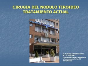 CIRUGIA DEL NODULO TIROIDEO TRATAMIENTO ACTUAL Dr Santiago