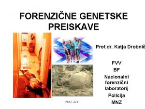 FORENZINE GENETSKE PREISKAVE Prof dr Katja Drobni FKKT