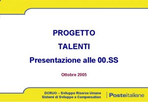 PROGETTO TALENTI Presentazione alle 00 SS Ottobre 2005