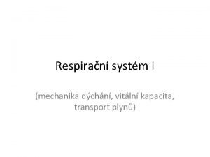 Respiran systm I mechanika dchn vitln kapacita transport