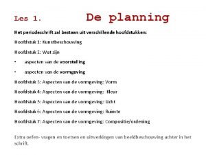 Les 1 De planning Het periodeschrift zal bestaan