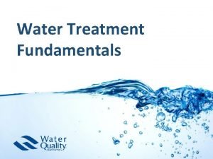 Water Treatment Fundamentals Agenda MEP Fundamentals 1 st