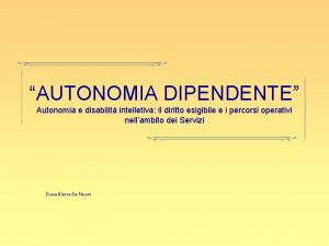 AUTONOMIA DIPENDENTE Autonomia e disabilit intelletiva il diritto