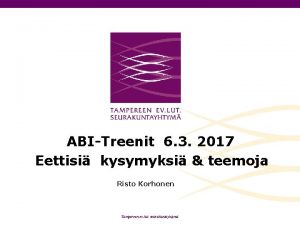 ABITreenit 6 3 2017 Eettisi kysymyksi teemoja Risto