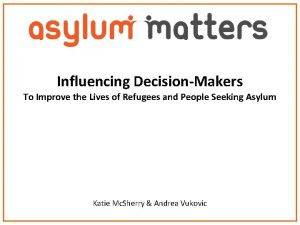 Influencing DecisionMakers To Improve the Lives of Refugees