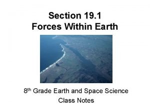 Section 19 1 Forces Within Earth 8 th