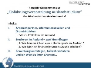 Herzlich Willkommen zur Einfhrungsveranstaltung Auslandsstudium des Akademischen Auslandsamts